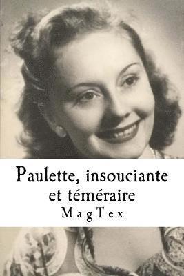 bokomslag Paulette, insouciante et téméraire: Un premier amour pendant la guerre 40-45