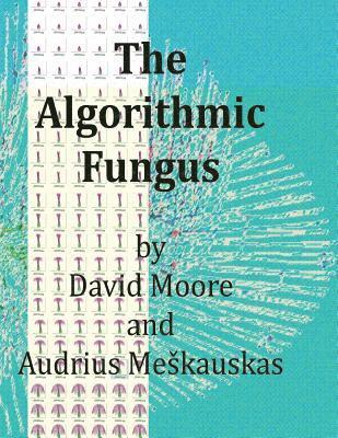 The Algorithmic Fungus 1