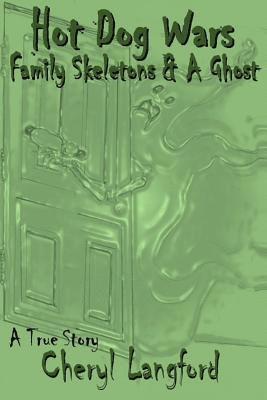 Cheryl L. Langford - Hot Dog Wars, Family Skeletons, and a Ghost: Hot Dog Wars, Family Skeltons and a Ghost, Häftad