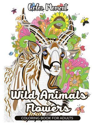 bokomslag Color Moment: Wild Animals & Flowers Coloring Book for Adults: Realistic Wild Animal Pattern for Relaxing