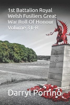 bokomslag 1st Battalion Royal Welsh Fusiliers Great War Roll Of Honour Volume 3 L-R