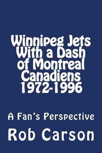 bokomslag Winnipeg Jets With a Dash of Montreal Canadiens 1972-1996 a Fan's Perspective
