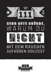 bokomslag 111 sehr gute Gründe, warum du NICHT mit dem Rauchen aufhören solltest: Ein umfassender Ratgeber für Raucher