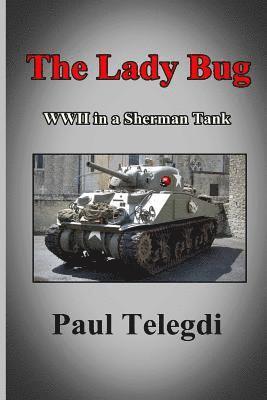 bokomslag The Lady Bug: WWII in a Sherman Tank