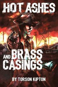 bokomslag Hot Ashes and Brass Casings: An Almost Dead Novel