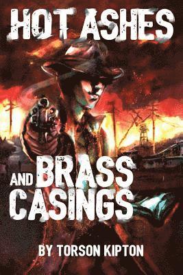 Hot Ashes and Brass Casings: An Almost Dead Novel 1