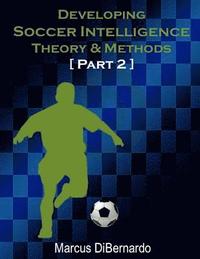 bokomslag Developing Soccer Intelligence Part II: Theory & Methods