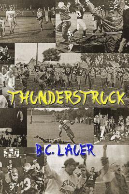 Thunderstruck: A memoir of High School football from the Evart Wildcats 1996 Season 1