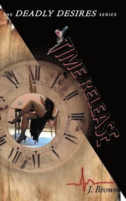 J. Brown - Deadly Desires: Time Release, Häftad