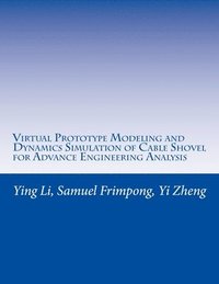 bokomslag Virtual Prototype Modeling and Dynamics Simulation of Cable Shovel for Advance Engineering Analysis