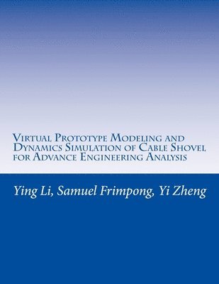 bokomslag Virtual Prototype Modeling and Dynamics Simulation of Cable Shovel for Advance Engineering Analysis