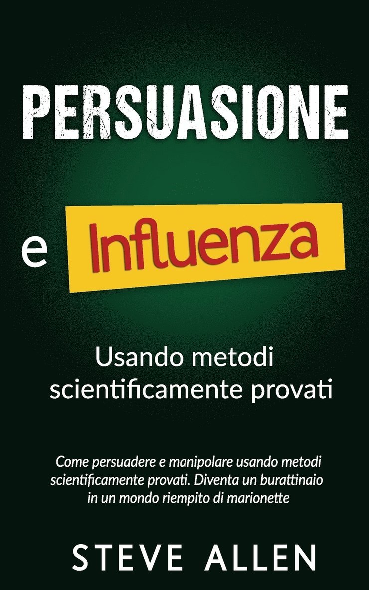 Persuasione e influenza usando metodi scientificamente provati 1