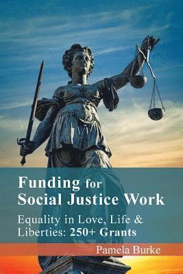 Funding for Social Justice Work: Equality in Love, Life and Liberties: 250+ Grants 1