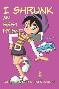 bokomslag I Shrunk My Best Friend! - Book 1 - Ooops!