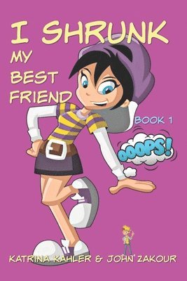 John Zakour, Katrina Kahler - I Shrunk My Best Friend! - Book 1 - Ooops!, Häftad