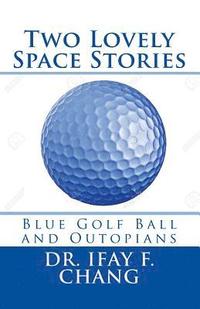 bokomslag Two Lovely Space Stories: Blue Golf Ball and Outopians