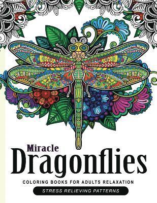 bokomslag Miracle Dragonflies Coloring Book Adults Relaxation: Stess Relieving Patterns