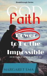 bokomslag FAITH in GOD: Power to do the Impossible