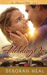 bokomslag Holding On: An Inspirational Romance