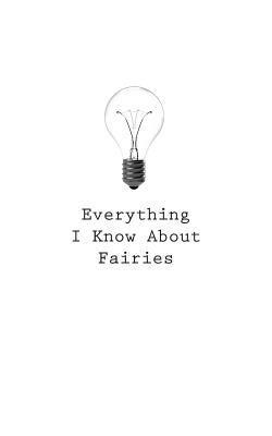 O. - Everything I Know About Fairies, Häftad