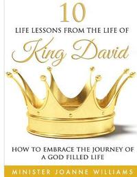 bokomslag 10 Life Lessons From the Life of King David: How to Embrace the Journey of a God-Filled Life
