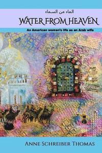 bokomslag Water from Heaven: An American woman's life as an Arab wife