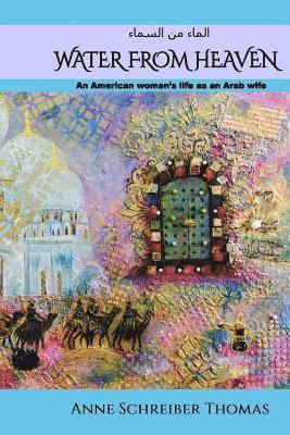 Water from Heaven: An American woman's life as an Arab wife 1