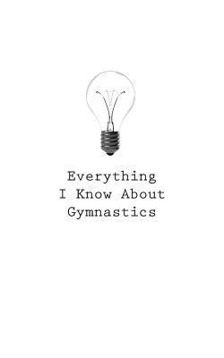 O. - Everything I Know About Gymnastics, Häftad