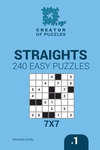 bokomslag Creator of puzzles - Straights 240 Easy Puzzles 7x7 (Volume 1)