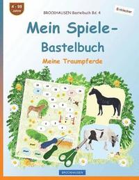 bokomslag BROCKHAUSEN Bastelbuch Bd. 4 - Mein Spiele-Bastelbuch: Meine Traumpferde