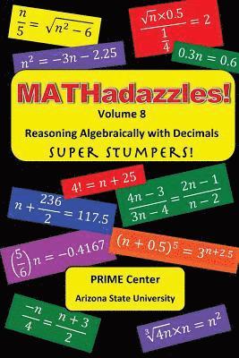 MATHadazzles Volume 8: Reasoning Algebraically with Decimals 1