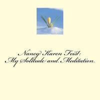 bokomslag Nancy Karen Feist: My Solitude and Meditation: My Peace While I am in Creation