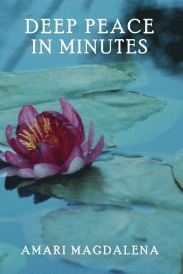 bokomslag Deep Peace in Minutes: Easy Meditations and Breathwork