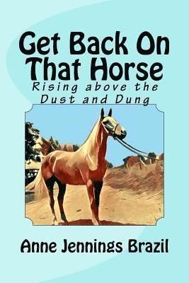 Get Back on That Horse: Rising Above the Dust and Dung 1