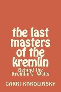 bokomslag The Last Masters of the Kremlin