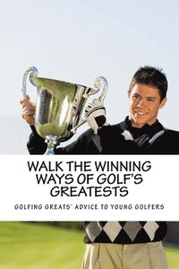 bokomslag Walk the Winning Ways of Golf's Greatests