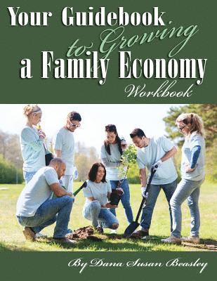 Your Guidebook to Growing a Family Economy Workbook: Workbook 1