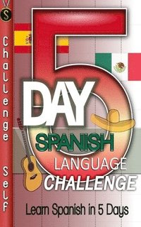 bokomslag 5-Day Spanish Language Challenge: Learn Spanish In 5 Days