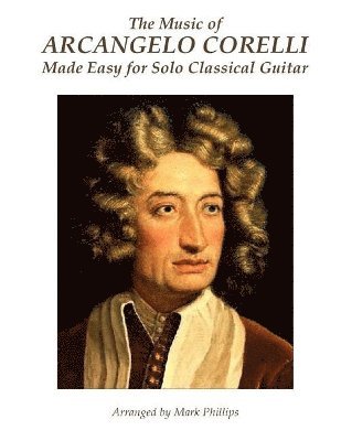 bokomslag Music of Arcangelo Corelli Made Easy for Solo Classical Guitar