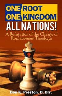 bokomslag One Root, One Kingdom - All Nations!: A Refutation of The Charge of 'Replacement Theology'