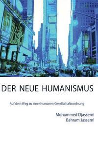 bokomslag Der Neue Humanismus: Auf dem Weg zu einer humanen Gesellschaftsordnung