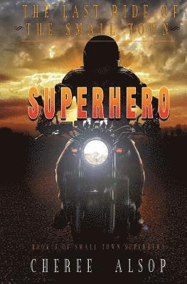 The Last Ride of the Small Town Superhero 1