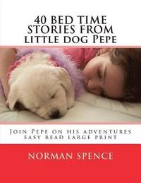 bokomslag 40 BED TIME STORES from little dog Pepe: Join Pepe on his adventures