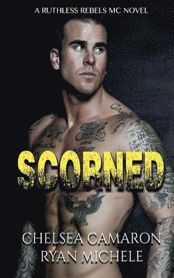 Chelsesa Camaron, Ryan Michele - Scorned (Ruthless Rebels MC Book 2), Häftad