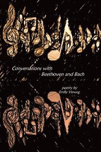 bokomslag Conversations with Beethoven and Bach