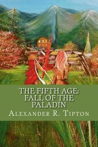 bokomslag The Fifth Age: Fall of the Paladin