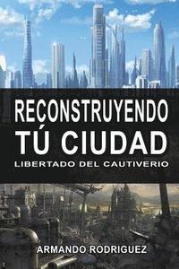 bokomslag Reconstruyendo Tu Cuidad: Librado del Cautiverio