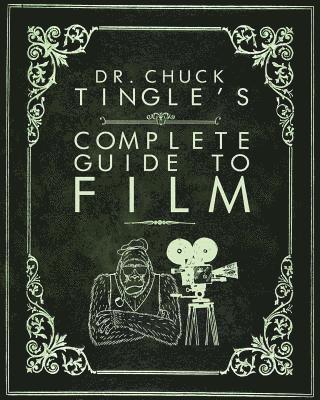 Dr. Chuck Tingle's Complete Guide To Film