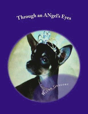 bokomslag Through an ANgel's Eyes: How a little deaf chihuahua changed the world