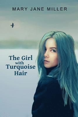 Mary Jane Miller - The Girl with Turquoise Hair, Häftad